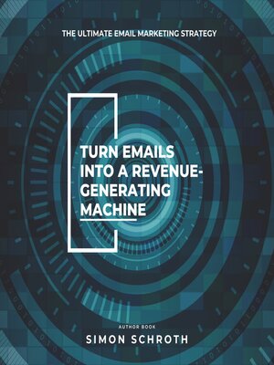 cover image of Turn Emails Into a Revenue-Generating Machine